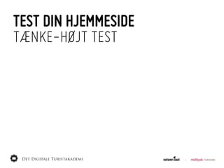 TEST DIN HJEMMESIDE
TÆNKE-HØJT TEST
 