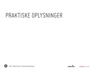 PRAKTISKE OPLYSNINGER
 