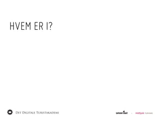 HVEM ER I?
 