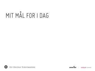MIT MÅL FOR I DAG
 