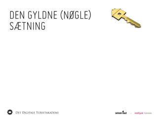 DEN GYLDNE (NØGLE)
SÆTNING
 