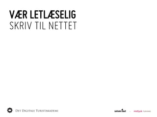 VÆR LETLÆSELIG
SKRIV TIL NETTET
 