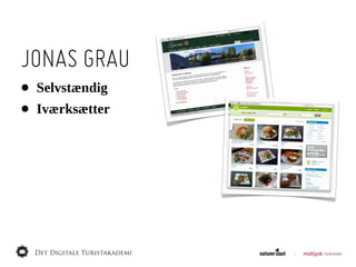 JONAS GRAU
•   Selvstændig
•   Iværksætter
 