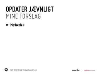 OPDATER JÆVNLIGT
MINE FORSLAG
•   Nyheder
 