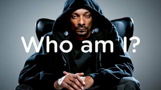 Who am I?
 