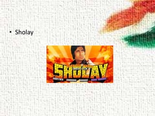 • Sholay
 