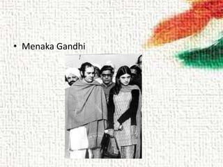 • Menaka Gandhi
 