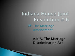 The Marriage
Amendment

A.K.A. The Marriage
Discrimination Act
 