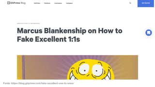 Fonte: https://blog.gitprime.com/fake-excellent-one-to-ones/
 