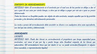 146
CONTRATO DE ARRENDAMIENTO
ARTÍCULO 1880. El arrendamiento es el contrato por el cual una de las partes se obliga a dar el
uso o goce de una cosa por cierto tiempo, a otra que se obliga a pagar por ese uso o goce un precio
determinado.
Todos los bienes no fungibles pueden ser objeto de este contrato, excepto aquellos que la ley prohíbe
arrendar y los derechos estrictamente personales.
La renta o precio del arrendamiento debe consistir en dinero o en cualquiera otra cosa equivalente,
con tal que sea cierta y determinada.
ARRENDANTE
LOCANTE
ARTÍCULO 1881. Puede dar bienes en arrendamiento el propietario que tenga capacidad para
contratar, así como el que por ley o pacto tenga esta facultad respecto de los bienes que
administra. (El arrendatario tiene que ser dueño si no, no puede arrendar)(excepción si alguien
tiene mandato, o representantes legales)
 