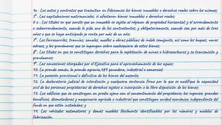 152
4o . Los actos y contratos que trasmitan en fideicomiso los bienes inmuebles o derechos reales sobre los mismos;
5°. Las capitulaciones matrimoniales, si afectaren bienes inmuebles o derechos reales;
6 o . Los títulos en que conste que un inmueble se sujeta al régimen de propiedad horizontal; y el arrendamiento
o subarrendamiento, cuando lo pida uno de los contratantes; y obligatoriamente, cuando sea por más de tres
años o que se haya anticipado ¡a renta por más de un año;
7°. Los ferrocarriles, tranvías, canales, muelles u obras públicas de índole semejante, así como los buques, naves
aéreas, y los gravámenes que se impongan sobre cualesquiera de estos bienes;
8°. Los títulos en que se constituyan derechos para la explotación de minas e hidrocarburos y su transmisión y
gravámenes;
9°. Las concesiones otorgadas por el Ejecutivo para el aprovechamiento de las aguas;
10. La prenda común, la prenda agraria,489 ganadera, industrial o comercial;
11. La posesión provisional o definitiva de los bienes del ausente;
12. La declaratoria judicial de interdicción y cualquiera sentencia firme por la que se modifique la capacidad
civil de las personas propietarias de derechos sujetos a inscripción o la libre disposición de los bienes;
13. Los edificios que se construyan en predio ajeno con el consentimiento del propietario; los ingenios, grandes
beneficios, desmotadoras y maquinaria agrícola o industrial que constituyan unidad económica independiente del
fundo en que estén instaladas; y
14. Los vehículos automotores y demás muebles fácilmente identificables por los números y modelos de
fabricación.
 