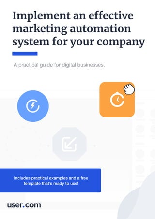 Implement an effective 

marketing automation 

system for your company
Includes practical examples and a free
template that’s ready to use!
 