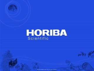 © 2012 HORIBA Jobin Yvon. All rights reserved.
© 2012 HORIBA Scientific. All rights reserved.
 