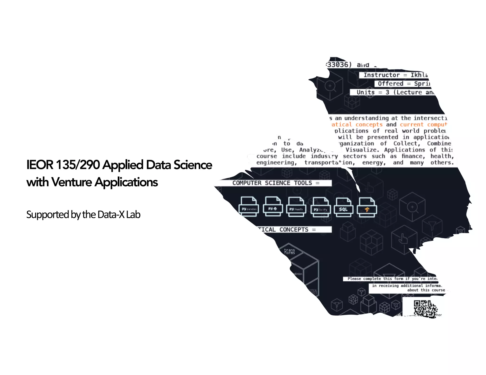 Ikhlaq Sidhu, content author
IEOR135/290AppliedDataScience
withVentureApplications
SupportedbytheData-XLab
 