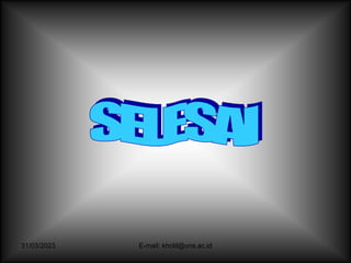 31/03/2023 E-mail: kholil@uns.ac.id
 