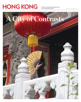 HONG KONG   This is an independent publication
            by Archimedia London                 MONDAY, SEPTEMBER 12, 2011




A City of Contrasts
 