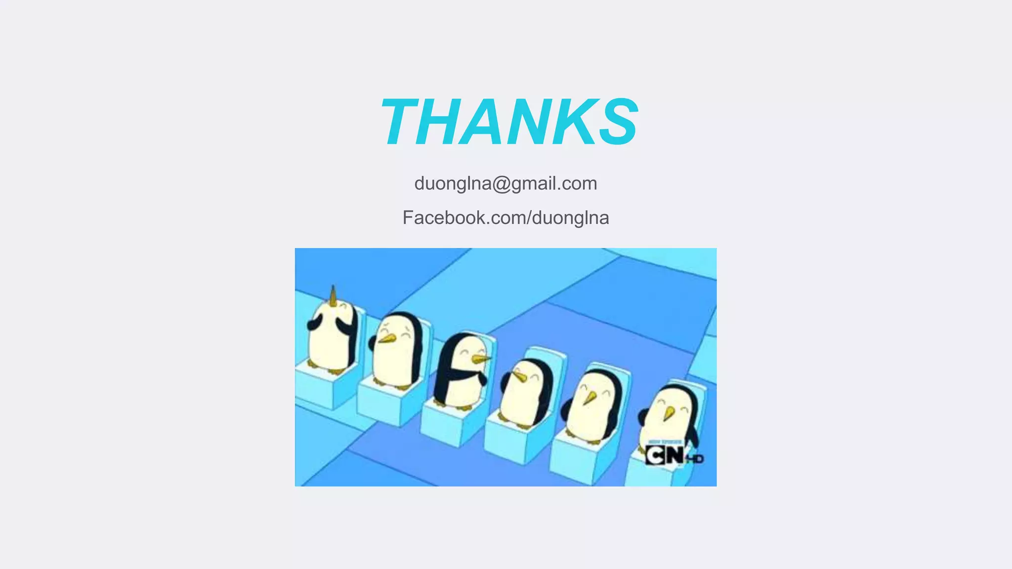 THANKS
Facebook.com/duonglna
duonglna@gmail.com
 