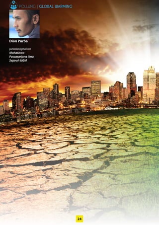 24
Dian Purba
purbadian@gmail.com
Mahasiswa
­Pascasarjana Ilmu
Sejarah UGM
POLLUNG | GLOBAL WARMING
 