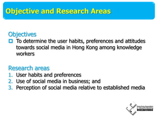 Objective and Research Areas<br />Objectives<br /><ul><li>To determine the user habits, preferences and attitudes towards ...