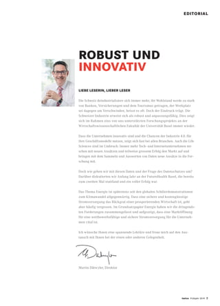 twice Frühjahr 2019 3
EDITORIAL
LIEBE LESERIN, LIEBER LESER
Die Schweiz deindustrialisiere sich immer mehr, ihr Wohlstand werde zu stark
von Banken, Versicherungen und dem Tourismus getragen, der Werkplatz
sei dagegen am Verschwinden, heisst es oft. Doch der Eindruck trügt. Die
Schweizer Industrie erweist sich als robust und anpassungsfähig. Dies zeigt
sich im Rahmen eins von uns unterstützten Forschungsprojekts an der
Wirtschaftswissenschaftlichen Fakultät der Universität Basel immer wieder.
Dass die Unternehmen innovativ sind und die Chancen der Industrie 4.0. für
ihre Geschäftsmodelle nutzen, zeigt sich fast bei allen Branchen. Auch die Life
Sciences sind im Umbruch: Immer mehr Tech- und Internetunternehmen mi-
schen mit neuen Ansätzen und teilweise grossem Erfolg den Markt auf und
bringen mit dem Sammeln und Auswerten von Daten neue Ansätze in die For-
schung mit.
Doch wie gehen wir mit diesen Daten und der Frage des Datenschutzes um?
Darüber diskutierten wir Anfang Jahr an der FutureHealth Basel, die bereits
zum zweiten Mal stattfand und ein voller Erfolg war.
Das Thema Energie ist spätestens seit den globalen Schülerdemonstrationen
zum Klimawandel allgegenwärtig. Dass eine sichere und kostengünstige
Stromversorgung das Rückgrat einer prosperierenden Wirtschaft ist, geht
aber häufig vergessen. Im Grundsatzpapier Energie haben wir die dringends-
ten Forderungen zusammengefasst und aufgezeigt, dass eine Marktöffnung
für eine wettbewerbsfähige und sichere Stromversorgung für die Unterneh-
men vital ist.
Ich wünsche Ihnen eine spannende Lektüre und freue mich auf den Aus-
tausch mit Ihnen bei der einen oder anderen Gelegenheit.
Martin Dätwyler, Direktor
ROBUST UND
INNOVATIV
 