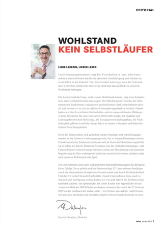 twice Herbst 2018 3
EDITORIAL
LIEBE LESERIN, LIEBER LESER
Unser Stimmungsbarometer zeigt: Die Wirtschaft ist in Form. Viele Unter-
nehmen sind zufrieden mit ihrem aktuellen Geschäftsgang und blicken zu-
versichtlich in die Zukunft. Dies ist erfreulich und zeigt, dass die Unterneh-
men weiterhin erfolgreich unterwegs sind und massgeblich zu unserem
Wohlstand beitragen.
Die Antwort auf die Frage, woher unser Wohlstand kommt, mag zwar komplex
sein, aber vereinfacht kann man sagen: Wir öffneten unsere Märkte der inter-
nationalen Konkurrenz, begegneten ausländischen Direktinvestitionen posi-
tiv und liessen es zu, ein attraktives Einwanderungsland zu werden. Zudem
haben wir durch exzellente Hochschulen und ein ausgezeichnetes Bildungs-
system den Boden für eine innovative Wirtschaft gelegt, mit Qualität und
Leistungsbereitschaft überzeugt, die Sozialpartnerschaft gepflegt, die Nach-
haltigkeit gefördert und über lange Jahre an einem schlanken und föderalis-
tischen Staat festgehalten.
Doch die Zeiten haben sich geändert. Immer häufiger und scharfzüngiger
werden in der Schweiz Forderungen gestellt, die an diesem Fundament rütteln.
Protektionistische Tendenzen zeichnen sich ab. Doch die Globalisierungskritik
ist so heftig wie falsch. Politische Vorstösse wie die «Selbstbestimmungs»- und
Unternehmensverantwortungs-Initiative zielen auf Abschottung und nationale
Regulierung ab. Dies widerspricht nicht nur unseren Interessen, sondern setzt
auch unseren Wohlstand aufs Spiel.
Für Unternehmen sind klare und gesicherte Rahmenbedingungen das Rückgrat
ihres Erfolgs. Dazu gehört auch die Steuervorlage 17: Unternehmen benötigen
rasch ein international akzeptiertes Steuersystem und damit Rechtssicherheit.
Und die Wirtschaft braucht Fachkräfte. Damit Unternehmen diese auch in
Zukunft zur Verfügung stehen, haben wir vor acht Jahren die Erlebnisschau
tunBasel lanciert. Auf spielerische Art sollen Kinder und Jugendliche die fas-
zinierende Welt der MINT-Fächer entdecken. Kommen Sie vom 8. bis 17. Februar
2019 an der tunBasel der muba vorbei – wir freuen uns auf Sie. Auch freuen
wir uns, neu mit Ihnen auf unseren sozialen Netzwerken in Kontakt zu sein.
Martin Dätwyler, Direktor
WOHLSTAND
KEIN SELBSTLÄUFER
 