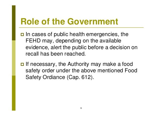 6
Role of the Government
In cases of public health emergencies, the
FEHD may, depending on the available
evidence, alert t...