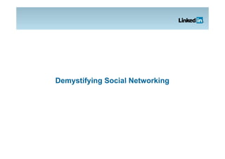 Demystifying Social Networking
 