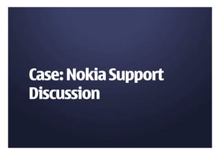 Case:
Coordination, guidance
and planning of Nokia’s
social media presence
 