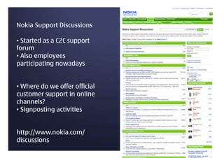 Nokia in social media

•! Guidelines for employees,
organsations and brand
•! Communication and
marketing planning in real...