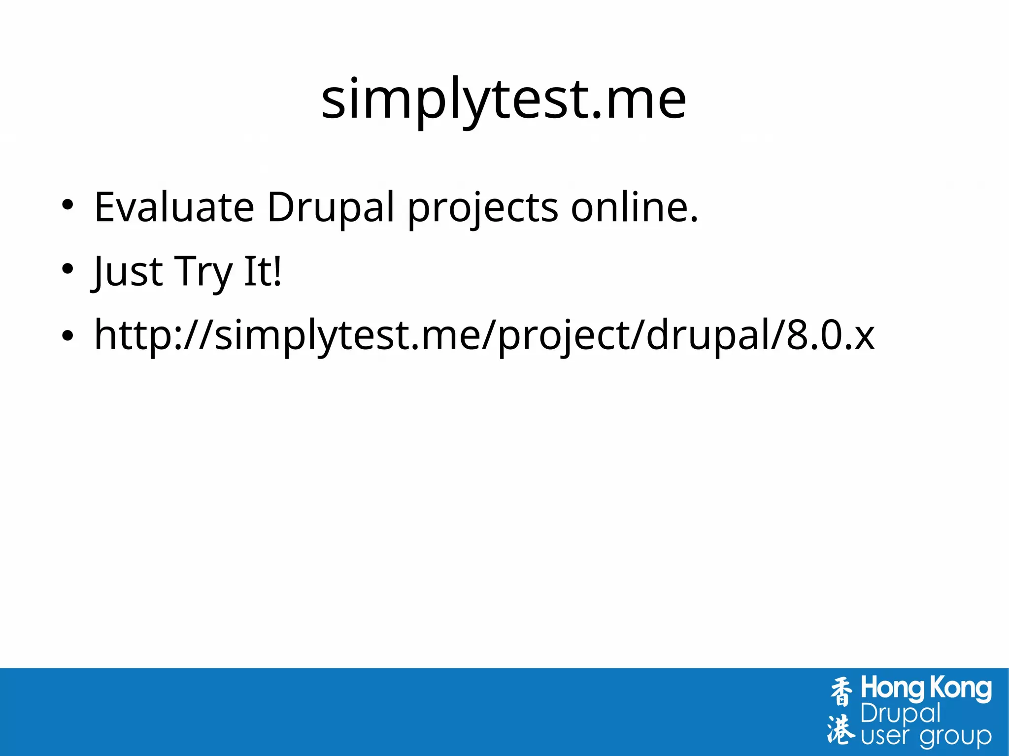 simplytest.me

Evaluate Drupal projects online.

Just Try It!
 http://simplytest.me/project/drupal/8.0.x
 