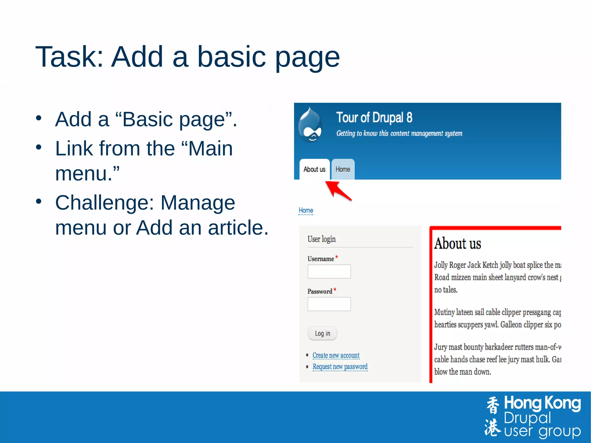 Demo: Add a page
• Add a Basic page.
• Add link to menu.
• Manage menu.
 