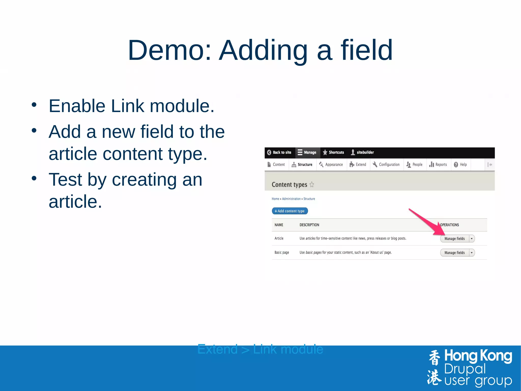 Link: a module providing a field type
Manage > Structure > Content types > Article > Manage fields
 