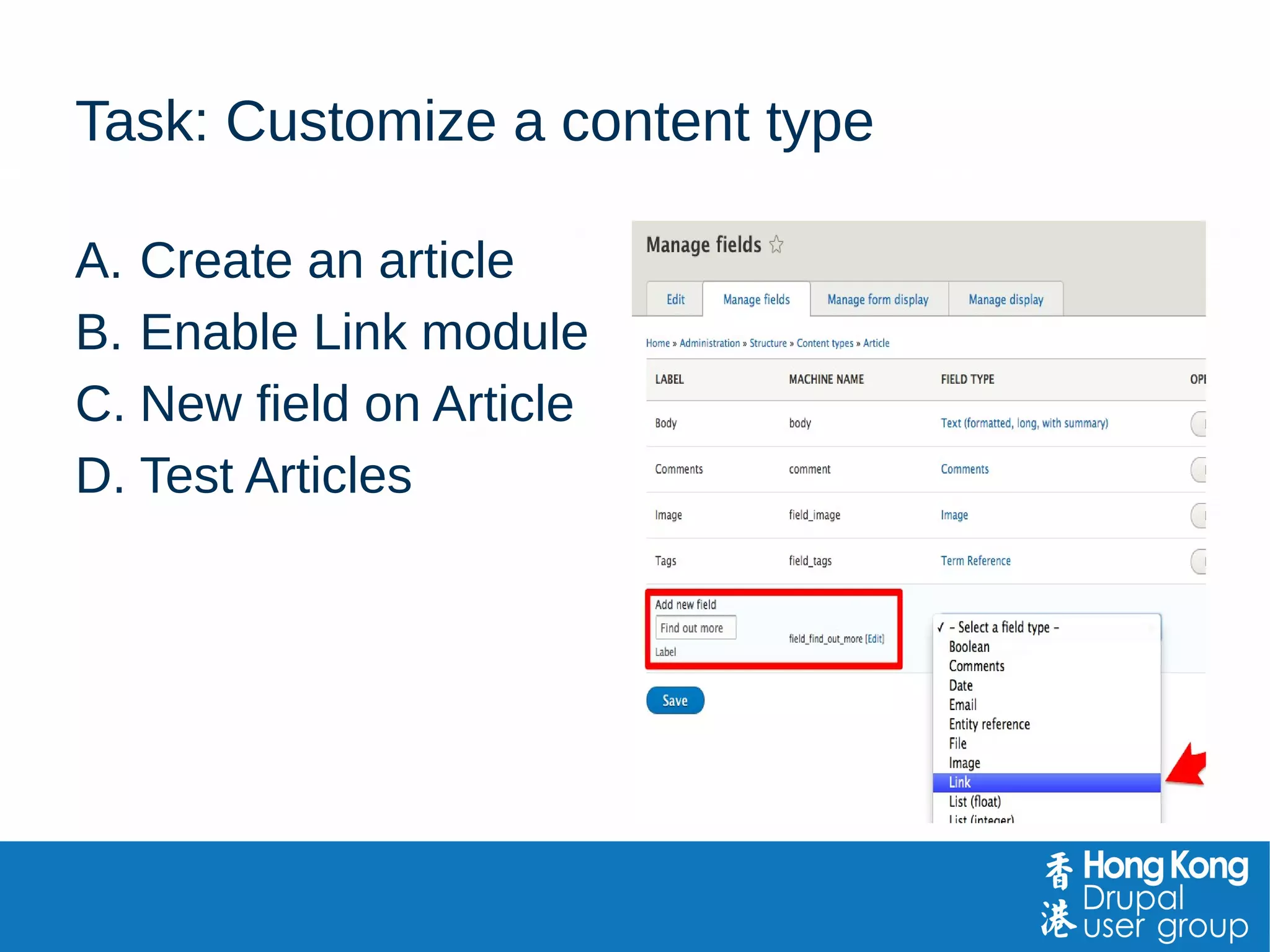 Demo: Adding a field
• Enable Link module.
• Add a new field to the
article content type.
• Test by creating an
article.
Extend > Link module
 