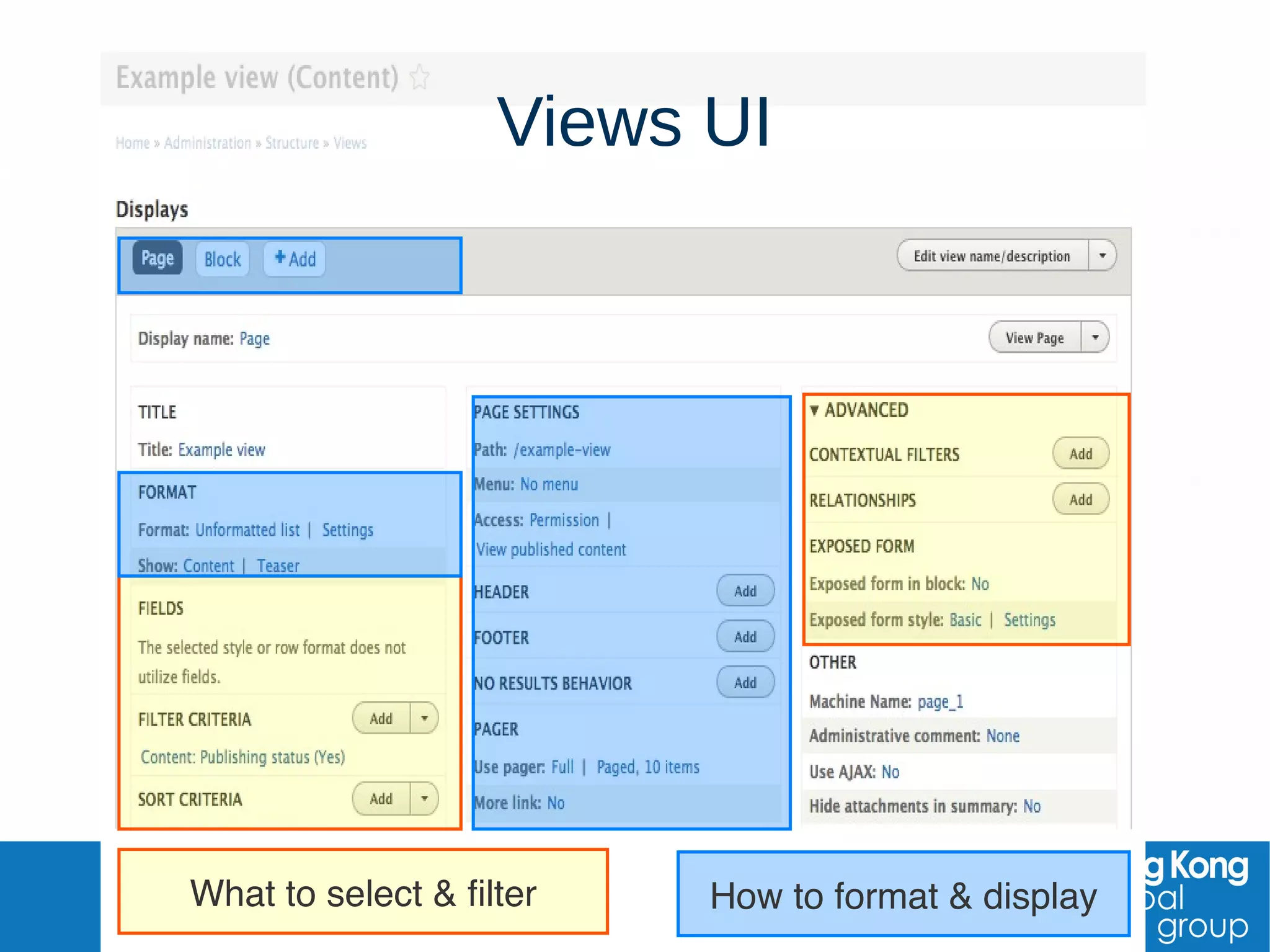 Views wizard
Once you select the base table of your
query this can’t be changed.
Base table (content, user, terms, etc) cannot be changed later.
 
