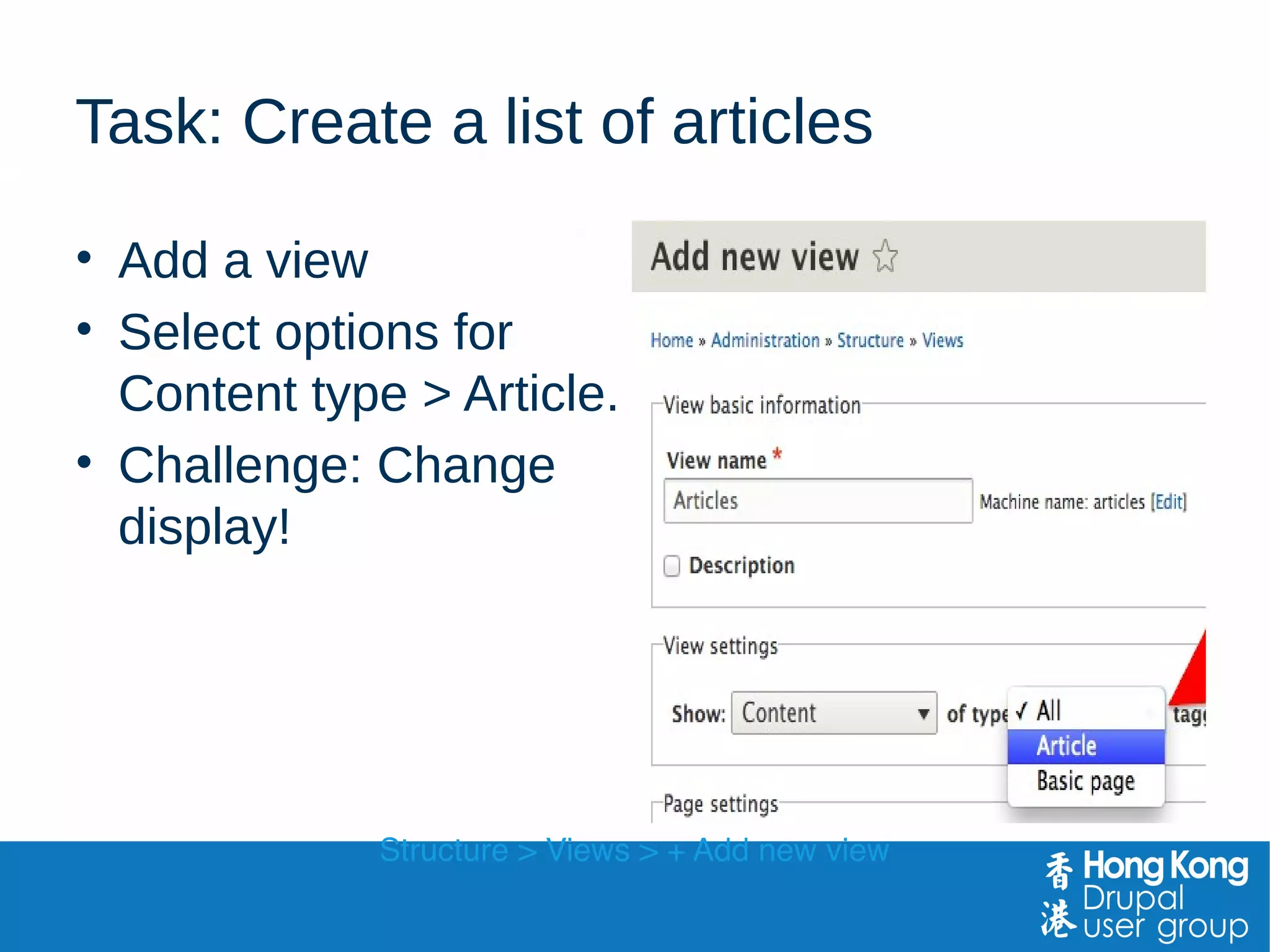 Demo: List of articles
• Add list of Articles
• Tab in main menu
Structure > Views > + Add new view
 