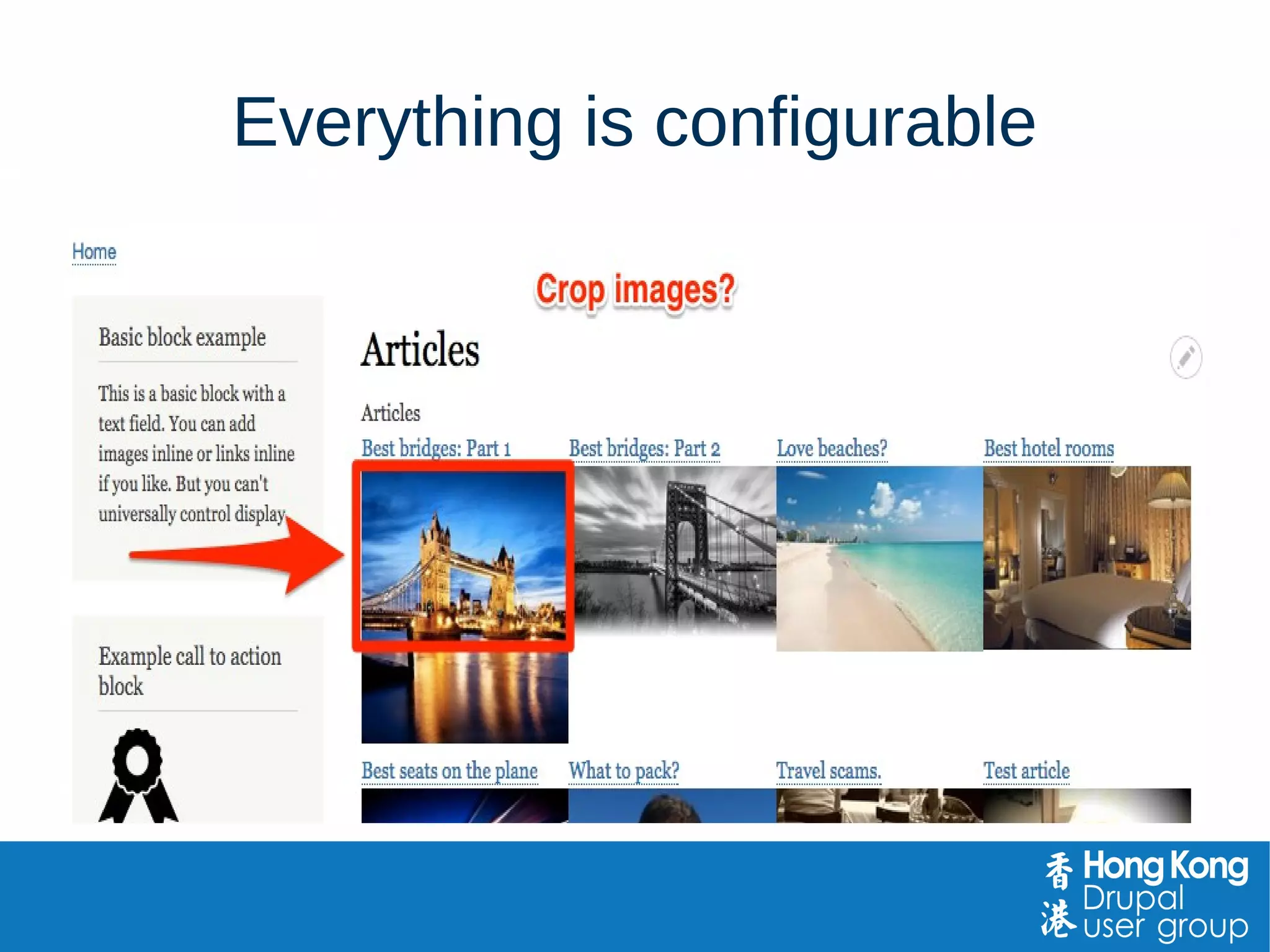 Task: Create a list of articles
• Add a view
• Select options for
Content type > Article.
• Challenge: Change
display!
Structure > Views > + Add new view
 
