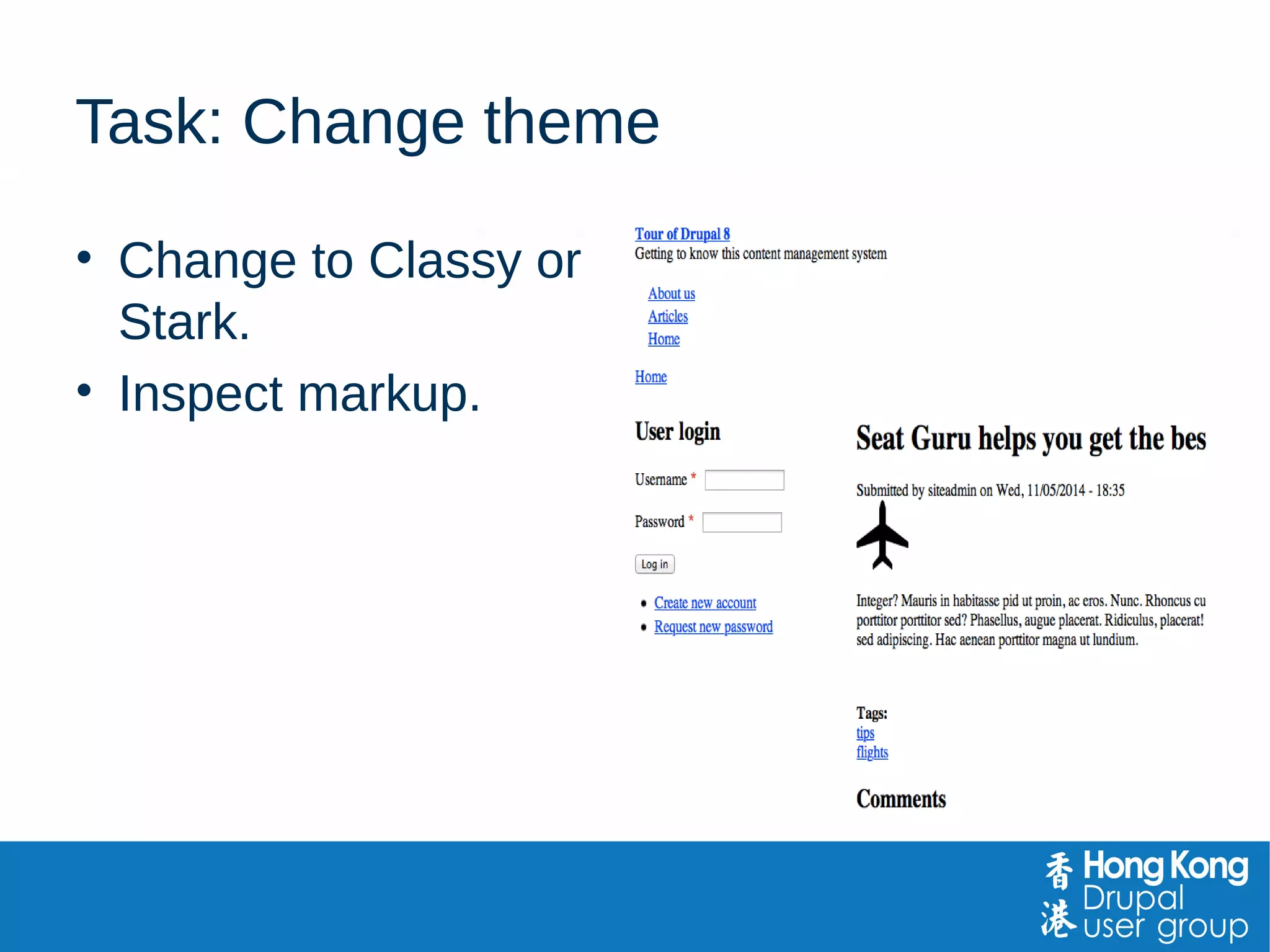 Task: Change theme
• Change to Classy or
Stark.
• Inspect markup.
 