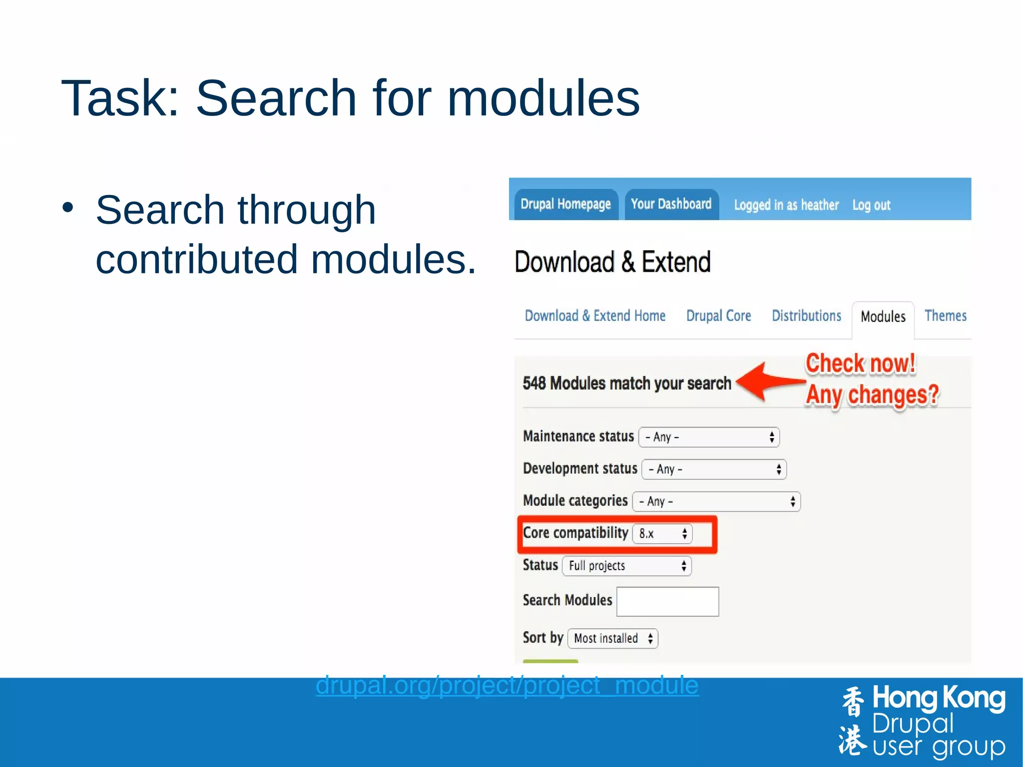 Task: Search for modules
• Search through
contributed modules.
drupal.org/project/project_module
 
