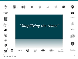 “Simplifying the chaos”




                           3
 