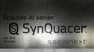 Scalable AI server
Mar. 2018
S3 project
 