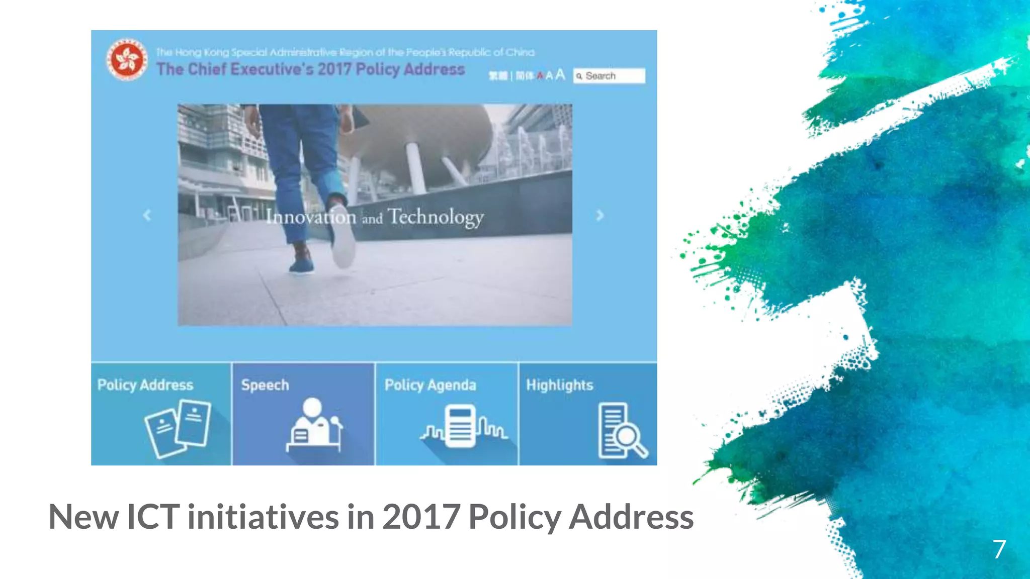 New ICT initiatives in 2017 Policy Address
7
 