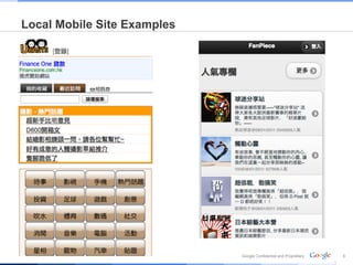 Local Mobile Site Examples




                             Google Confidential and Proprietary   9
 