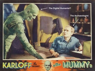 The Digital Humanist?

The Archaeologist

Universität zu Köln
16.10.2013
Simone Kronenwett & Jan Wieners
Kolloquium „Digital Humanities“

 