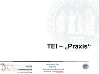 TEI – „Praxis“

 