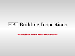 HKI Building Inspections Helping Home Buyers Make Smart Decisions 