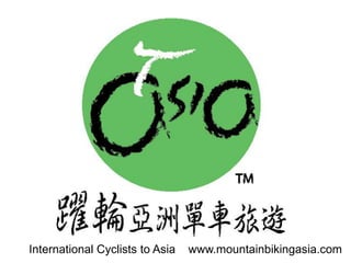 International Cyclists to Asia    www.mountainbikingasia.com 