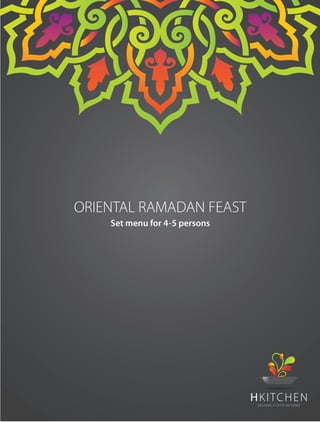 Set menu for 4-5 persons
ORIENTAL RAMADAN FEAST
 