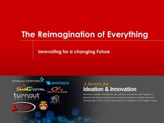 The Reimagination of Everything
Innovating for a changing Future
 