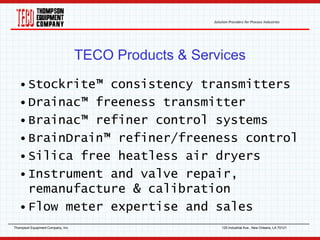 Solution Providers for Process Industries
Thompson Equipment Company, Inc. 125 Industrial Ave., New Orleans, LA 70121
TECO...