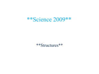 **Science 2009**



   **Structures**
 